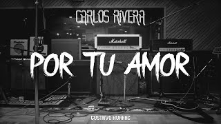 Carlos Rivera  Por Tu Amor LetraLyrics [upl. by Squier380]