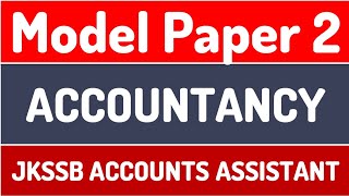 Accountancy  MODEL PAPER 2  JKSSB Accounts Assistant  2020 [upl. by Robin]