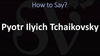 How to Pronounce Pyotr Ilyich Tchaikovsky CORRECTLY [upl. by Blackman]