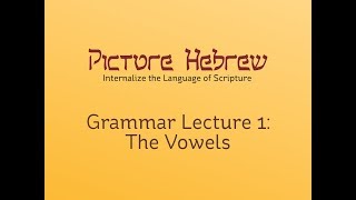 Biblical Hebrew Grammar 1 The Vowels [upl. by Ehtnax]