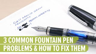 3 Common Fountain Pen Problems and How to Fix Them [upl. by Esiled]