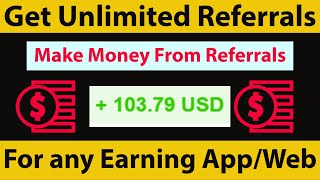 How To Get Unlimited Free Referrals For any Earning AppWebsite Make Money From Referrals [upl. by Ohcamac]