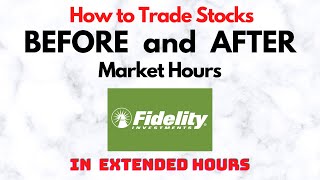 How to Trade Stocks BEFORE and AFTER Market Hours  Extended Trading in Fidelity [upl. by Nomed]