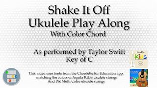 Shake It Off Ukulele Play Along Color Chord [upl. by Wojcik410]