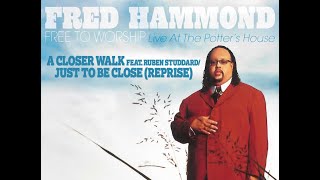 Fred Hammond – A Closer Walk Feat Ruben StuddardJust To Be Close Reprise [upl. by Tergram908]