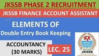 Lec 25  ELEMENTS OF DOUBLE ENTRY BOOK KEEPING  Jkssb finance account assistant  accountancy [upl. by Dleifniw932]