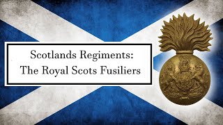 Scotlands Regiments The Royal Scots Fusiliers [upl. by Ecneitap]