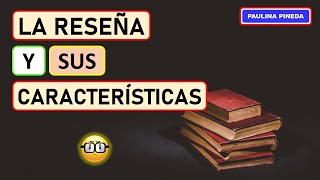 LA RESEÑA Y SUS CARACTERÍSTICAS [upl. by Zerep]