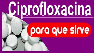 CIPROFLOXACINA trata infecciones para que sirve [upl. by Prosper362]