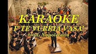 karaoke I TE VURRIA VASA vers Classica Napoletana Fair Use [upl. by Tann]