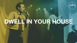 Dwell in Your House  Hillsong Worship [upl. by Montford269]