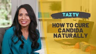 TAZTV  How to Cure Candida Naturally [upl. by Cornall]