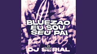 BLUEZAO EU SOU SEU PAI [upl. by Lilithe]