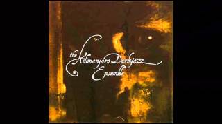 The Kilimanjaro Darkjazz Ensemble  The Kilimanjaro Darkjazz Ensemble Full Album [upl. by Dorette]