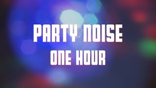 Party Noise 1 Hour Party Ambience [upl. by Georgi]