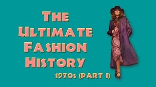 THE ULTIMATE FASHION HISTORY The 1970s Part I [upl. by Halak]