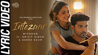 Intezaar Lyric Video  Mithoon Ft Arijit Singh Asees Kaur  Gurmeet Choudhary Sanaya Irani [upl. by Aneet]