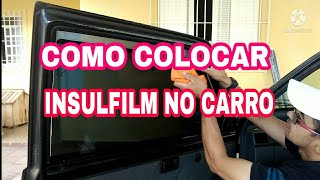 COMO COLOCAR INSULFILM NO CARRO [upl. by Alice]