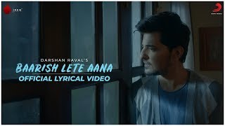 Baarish Lete Aana  Official Lyrical Video  Darshan Raval  Naushad Khan [upl. by Rebmac]