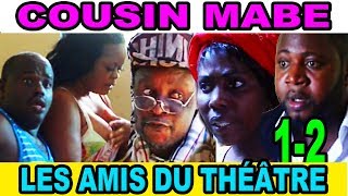 Théâtre COUSIN MABE EPISODE 12 LES AMIS DU THÉÂTRE [upl. by Nolat]