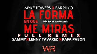 La Forma Que Me MirasFull New RemixMyke Towers Ft FarrukoSammyLenny Tavarez Y Rafa Pabon [upl. by Iaj370]