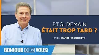 Et si demain était trop tard   Bonjour chez vous   Mario Massicotte [upl. by Blankenship221]