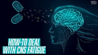 HowTo Deal with CNS Fatigue [upl. by Valera190]