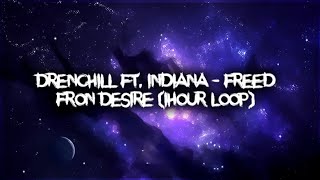 Drenchill ft Indiana  Freed fron Desire 1hour [upl. by Odlavso]