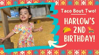 Harlow’s 2nd Birthday Fiesta 🪅 🌮 [upl. by Thapa]