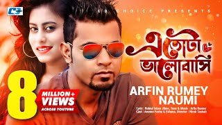 Etota Bhalobashi  এতোটা ভালোবাসি  Arfin Rumey  Naumi  Official Music Video  Bangla Song [upl. by Yelahc]