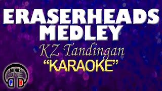 ERASERHEADS MEDLEY  Kz Tandingan KARAOKE Original Key [upl. by Wall]