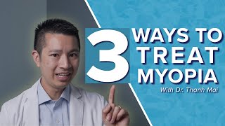 3 Ways To Treat Myopia Nearsightedness  Dr Thanh Mai [upl. by Akirdnwahs]