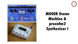 MOOER Ocean Machine amp preenFM2 Synthesizer I [upl. by Assilat]