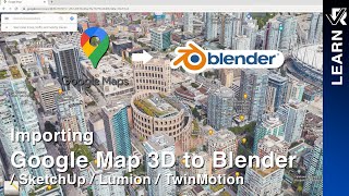 Importing Google Map 3D to Blender  SketchUp  Lumion  TwinMotion [upl. by Weed]