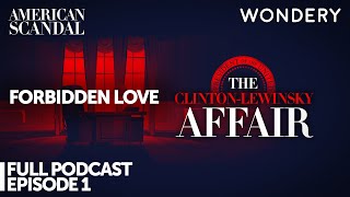 Episode 1 Forbidden Love  American Scandal The ClintonLewinsky Affair  Full Episode [upl. by Emile242]