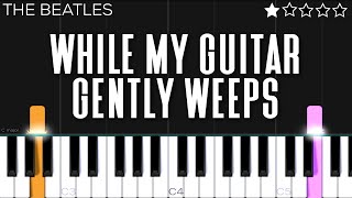 The Beatles  While My Guitar Gently Weeps  EASY Piano Tutorial [upl. by Orvil]