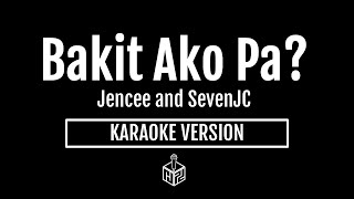 Bakit Ako Pa  Jencee and SevenJC Karaoke Version by RJPD [upl. by Marlane]