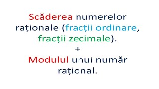 Scaderea numerelor rationale Modulul unui numar rational [upl. by Allisirp705]