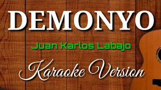 DEMONYO  Juan Karlos Labajo  Karaoke Version [upl. by Frayda]