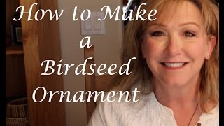 How to Make a Birdseed Ornament [upl. by Couture]