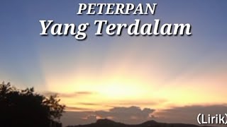 PETERPAN  Yang Terdalam  Lirik [upl. by Dine]