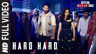 Hard Hard Full Song  Batti Gul Meter Chalu  Shahid K Shraddha K Mika Singh Sachet T Prakriti K [upl. by Welch]