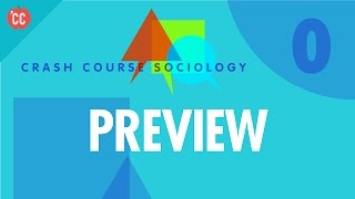 Crash Course Sociology Preview [upl. by Kelcy]