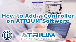 How to add a controller on ATRIUM software  ATRIUM Online Access Control [upl. by Merrell]