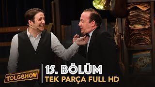 TOLGSHOW 15 Bölüm  Tek Parça Full HD [upl. by Akcirehs81]