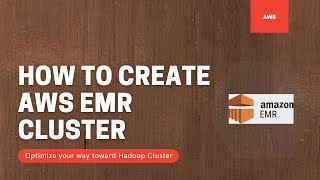 How to Create AWS EMR Cluster [upl. by Culver]