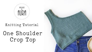 Knitting Tutorial  One Shoulder Crop Top [upl. by Eadwine]