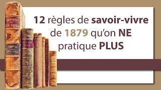 12 règles de savoirvivre de 1879 qu’on ne pratique plus [upl. by Yeta]