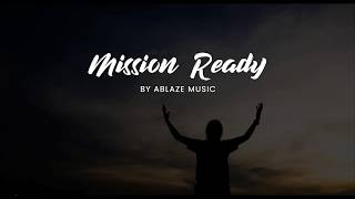 Mission Ready LYRICS Ablaze Liveloud [upl. by Aleibarg671]