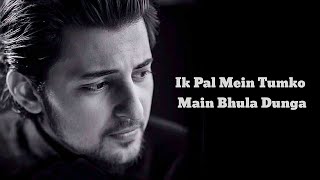 Ik Pal Main Tumko Main Bhula Dunga  Darshan Raval  Lyrics [upl. by Ailaham]